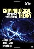 Criminological Theory: Context and Consequences [Paperback] [2010] Fifth Edition Ed. J. (James) Robert Lilly, Francis T. Cullen, Richard A. Ball