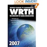 World Radio TV Handbook 2007: The Directory of Global Broadcasting (WRTH)