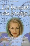 La beaut� du visage : Redonner �clat et beaut� au visage avec les techniques de la M�decine Traditionnelle Chinoise