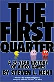 The First Quarter : A 25-year History of Video Games
