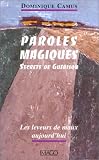 Paroles magiques, secrets de guérison : Les Leveurs de maux aujourd\'hui