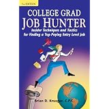 CollegeGradJobHunter:InsiderTechniquesandTacticsforFindingaTop-PayingEntryLevelJob