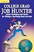 College Grad Job Hunter: Insider Techniques and Tactics for Finding a Top-Paying Entry Level Job