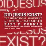 Did Jesus Exist?: The Historical Argument for Jesus of Nazareth | Bart D. Ehrman
