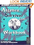 Algebra Survival Guide Workbook: Thousands of Problems to Sharpen Skills and Enhance Understanding