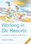 Working in Ski Resorts: Europe and North America (Working in Ski Resorts: Europe & North America)