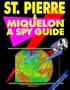 St. Pierre & Miquelon: A "Spy" Guide (World "Spy" Guide Library)