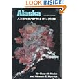 Alaska: A History of the 49th State by Claus-M. Naske and Herman E. Slotnick