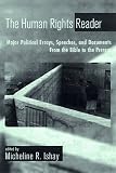 The Human Rights Reader: Major Political Essays, Speeches and Documents from the Bible to the Present