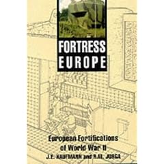 Fortress Europe: Forts and Fortifications, 1939-1945
