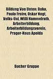 Bildung von unten: BUKO, Paulo Freire, Volks-Uni, Willi Hammelrath, Arbeiterbildungsverein, Prager-Haus Apolda, Jugendumweltkongress, Proletkult, ... Schule f&uuml;r Erwachsenenbildung