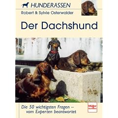Der Dachshund. Die 50 wichtigsten Fragen - vom Experten beantwortet