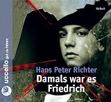 Damals war es Friedrich - 3 CDs - Hans Peter Richter