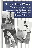 They Too Wore Pinstripes: Interviews With 20 Glory-Days New York Yankees