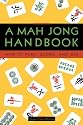 A Mah Jong Handbook: How to Play, Score, and Win