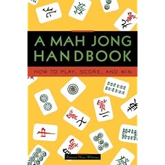 The Mah Jong Handbook: How to Play, Score, and Win the Modern Game