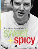  : sweet + spicy: Tom Kimes Aromaküche