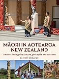 Māori in Aotearoa, New Zealand : understanding the culture, protocols and customs