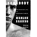 Somebody: The Reckless Life and Remarkable Career of Marlon Brando