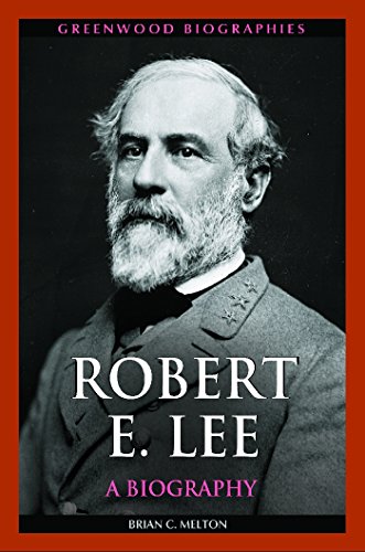 Robert E. Lee: A Biography: A Biography (Greenwood Biographies)