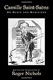 Camille Saint-Saëns on music and musicians