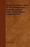History Of Greece, And Of The Greek People, From The Earliest Times To The Roman Conquest - Vol 2