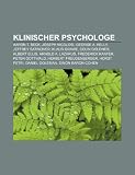 Produkt-Bild: Klinischer Psychologe: Aaron T. Beck, Joseph Nicolosi, George A. Kelly, Jeffrey Satinover, Klaus Grawe, Colin Goldner, Albert Ellis