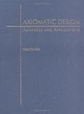 Axiomatic Design: Advances and Applications (The Oxford Series on Advanced Manufacturing)