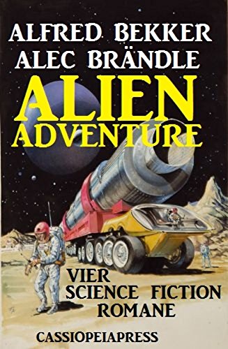 Alien Adventure: Vier Science Fiction Romane (German Edition)