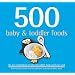 500 Baby & Toddler Foods