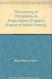 The coming of Christianity to Anglo-Saxon England