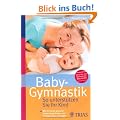 Baby-Gymnastik: So unterst�tzen Sie Ihr Kind