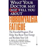 What Your Doctor May Not Tell You About Fibromyalgia Fatigue: The Powerful Program That Helps You Boost Your Energy and Reclaim Your Life