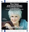 Your Inner Awakening: The Work of Byron Katie: Four Questions That Will Transform Your Life