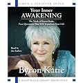 Your Inner Awakening: The Work of Byron Katie: Four Questions That Will Transform Your Life