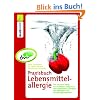 Praxisbuch Lebensmittelallergie: Der sichere Weg zur richtigen Diagnose und optimalen Therapie bei Allergien und Unvertr�glichkeiten: Der schnellere ... bei Allergien und Unvertr�glichkeiten