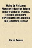 Produkt-Bild: Maire Du Finistere: Marguerite Lamour, Helene Tanguy, Christian Troadec, Franois Cuillandre, Christian Menard, Philippe Paul, Ambroise Gue