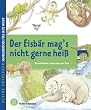 Kleine Entdecker - Der Eisb�r mag's nicht gerne hei�: Die nat�rlichen Lebensr�ume der Tiere