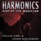 Harmonics: Rise of the Magician (Volume 1) | [Collin Earl, Chris Snelgrove]