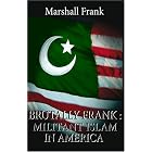Click here to buy Militant Islam in America (Brutally Frank) by  Marshall Frank.