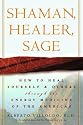 Shaman, Healer, Sage: How to Heal Yourself and Others with the Energy Medicine of the Americas