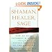 Shaman, Healer, Sage: How to Heal Yourself and Others with the Energy Medicine of the Americas