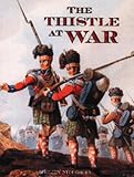 Books : The Thistle at War: Anthology of the Scottish Experience of War, in the Services and at Home