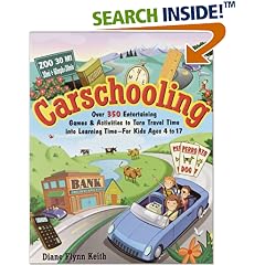 Carschooling: Over 350 Entertaining Games & Activities to Turn Travel Time into Learning Time