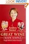 Great Wine Made Simple: Straight Talk from a Master Sommelier