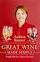 Great Wine Made Simple: Straight Talk from a Master Sommelier Great Wine Made Simple: Straight Talk from a Master Sommelier