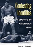 Contesting Identities: Sports in American Film