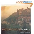 Undiscovered France: An Insider's Guide to the Most Beautiful Villages
