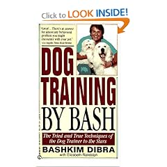 Dog Training by Bash: The Tried and True Techniques of the Dog Trainer to the Stars (Signet)