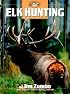 Elk Hunting (The Complete Hunter)